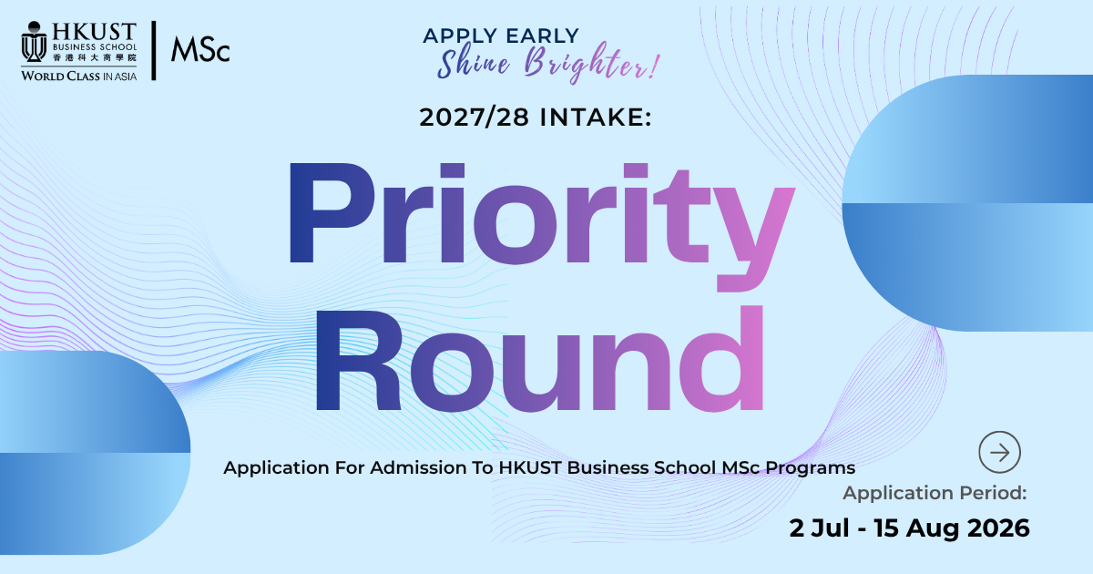 Coming Soon: Priority Round for MSc Programs, HKUST Business School (2027/28 Intake) 